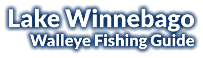 Lake Winnebago Walleye Fishing Guide 